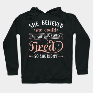 She Believed She Could But She Was Really Tired Hoodie